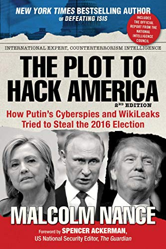 The Plot to Hack America: How Putin's Cyberspies and WikiLeaks Tried to Steal the 2016 Election (English Edition)