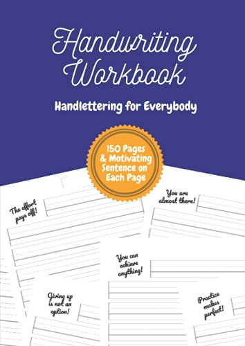 Handwriting Workbook - Handlettering for Everybody: A calligraphy exercise booklet for children, teenagers and adults with a motivating sentence on each page | DIN-A4 | 8,27''x11,69'' | 150 pages