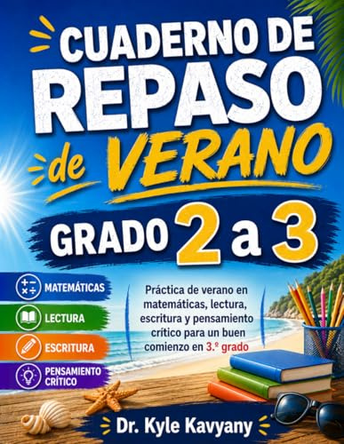 Cuaderno de Repaso de Verano Grado 2 a 3: Práctica de verano en matemáticas, lectura, escritura y pensamiento crítico para un buen comienzo en 3.ž grado