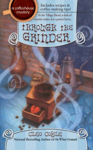 Through the Grinder (Coffeehouse Mysteries, No. 2) (A Coffeehouse Mystery)