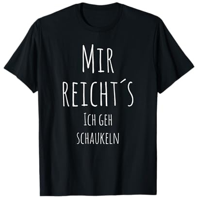 Mir reichts ich geh schaukeln, Sprüche T-Shirt T-Shirt