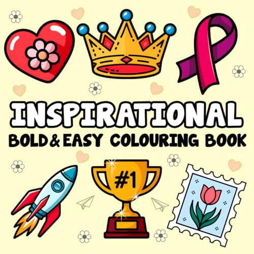 Bold and Easy Colouring Book: Inspirational Colouring Book for Adults with 55 Large Print and Simple Motivational Quotes for Relaxation and Stress Relief (Bold and Easy)
