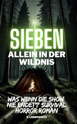 Sieben: Allein in der Wildnis: Ein Survival-Horror-Roman
