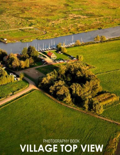 Village Top View Photography Book: Photo Album Collection Of Village Top View For Relax [Nature Collection]