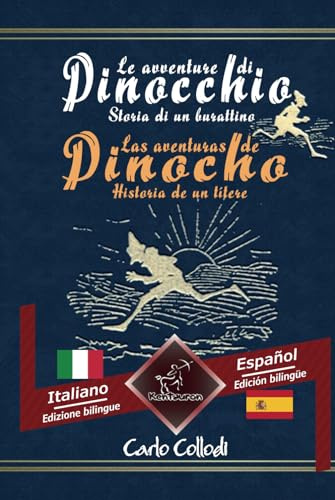 Le avventure di Pinocchio (Storia di un burattino) – Las aventuras de Pinocho (Historia de un títere): Bilingue con testo a fronte - Textos bilingües ... Italiano - Spagnolo / Italiano - Español