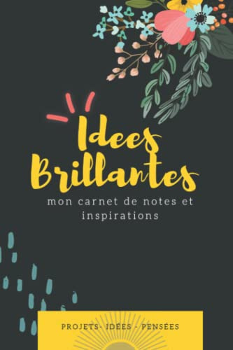 Carnet d idée (Carnet de notes) - Cahier ligné pour idées creatives et journal quotidien - Bullet journal: Notebook pour écrire vos notes et pensées - JOURNAL INTIME Inspirations