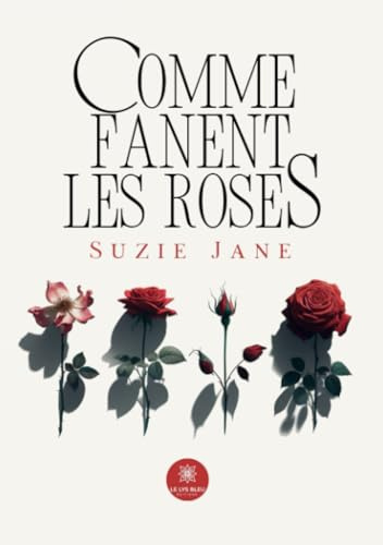 Comme fanent les roses
