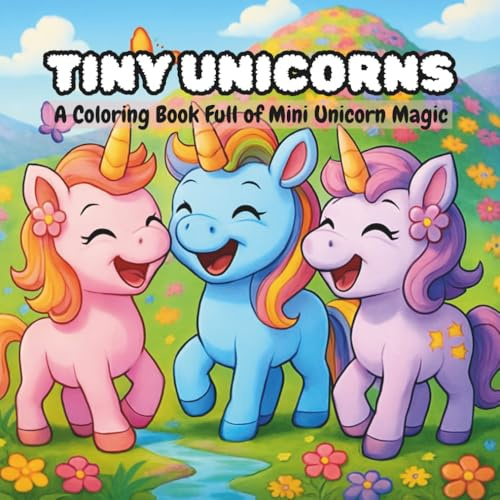 Tiny Unicorns: A Coloring Book Full of Mini Unicorn Magic