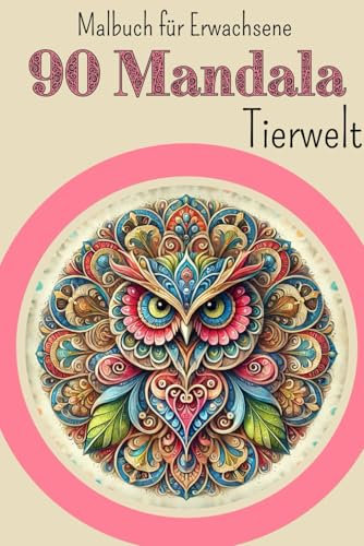 Tierische Mandala-Welten: Entspanntes Ausmalen für Erwachsene: Magische Mandala-Tiere: Kreative Entspannung mit wunderschönen Designs