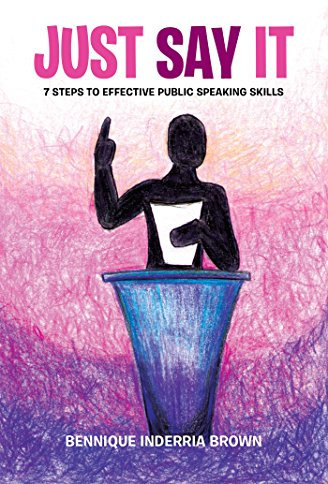 Just Say It: 7 Steps to Effective Public Speaking Skills (English Edition)