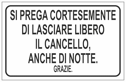 CARTELLO SEGNALETICO - SI PREGA CORTESEMENTE DI LASCIARE LIBERO IL CANCELLO ANCHE DI NOTTE - Adesivo Extra Resistente, Pannello in Forex, Pannello In Alluminio (Alluminio, 10x15 cm)