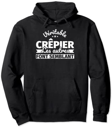 Véritable Crêpier - Les autres font semblant Sweat à Capuche