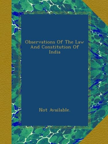 Observations Of The Law And Constitution Of India