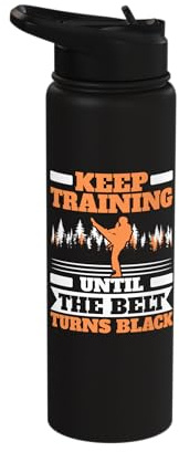 Keep Training Until The Belt Turns Black Taekwondo Stainless Steel Insulated Water Bottle