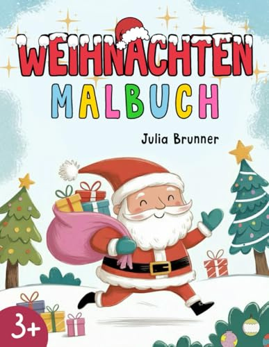 Weihnachten Malbuch: Farbenfrohe Malvorlagen für Kinder ab 3 Jahren – Große, einfache Ausmalbilder mit dem Weihnachtsmann, Elfen, Rentieren und vielem mehr!