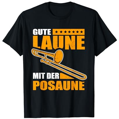Gute Laune mit der Posaune - Lustiges Posaunen Spieler T-Shirt