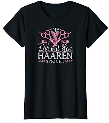 Friseurin Die Mit Den Haaren Spricht Friseurin Friseur T-Shirt