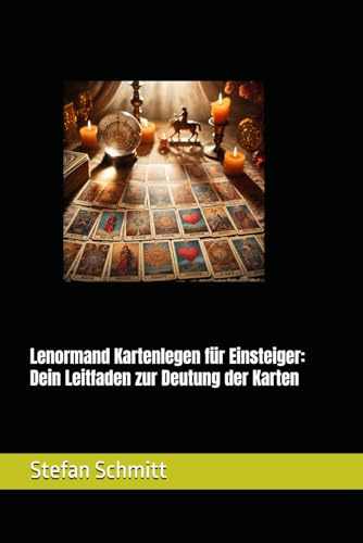 Lenormand Kartenlegen für Einsteiger: Dein Leitfaden zur Deutung der Karten