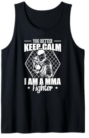 Bleib lieber ruhig, ich bin ein MMA-Kämpfer Tank Top