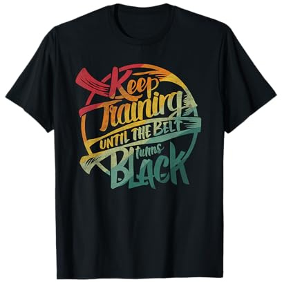 Keep Training Until the Belt Turns Black Karate T-Shirt