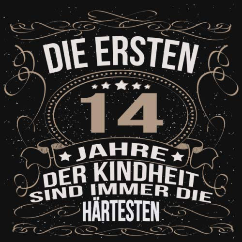 Die ersten 14 Jahre der Kindheit sind immer die härtesten: Cooles Geschenk zum Geburtstag Geburtstagsparty Gästebuch Männer Frauen Eintragen von ... Seiten / Luftschlangen schnörkel gold schwarz