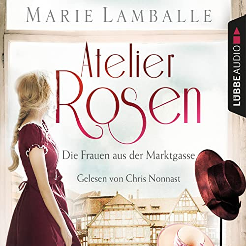 Atelier Rosen - Die Frauen aus der Marktgasse: Atelier Rosen 1