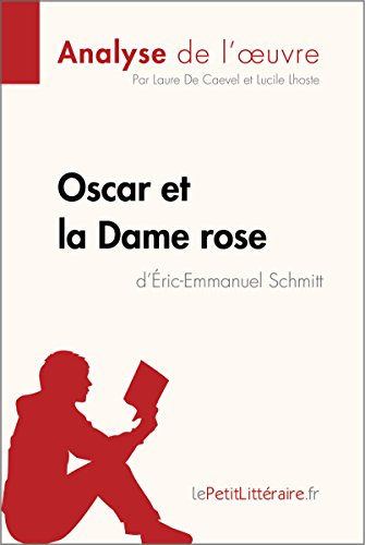 Oscar et la Dame rose d'Éric-Emmanuel Schmitt (Analyse de l'oeuvre): Analyse complète et résumé détaillé de l'oeuvre (Fiche de lecture)