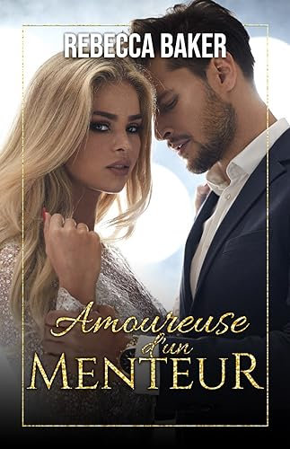 Amoureuse d'un menteur: Une romance contemporaine avec un milliardaire (Romans d'amour milliardaires t. 5)
