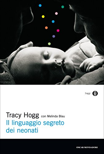 Il linguaggio segreto dei neonati (Oscar saggi Vol. 764)