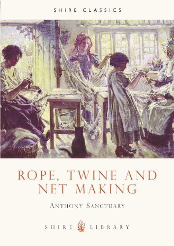 Rope, Twine and Net Making (Shire Album) (Shire Library) by Anthony Sanctuary (10-Jul-2008) Paperback