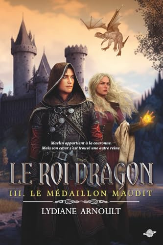 Le Roi dragon tome 3 Le Médaillon maudit