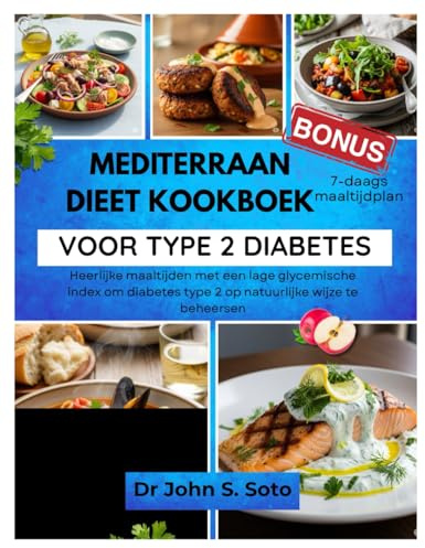 MEDITERRAAN DIEET KOOKBOEK VOOR TYPE 2 DIABETES: Heerlijke maaltijden met een lage glycemische index om diabetes type 2 op natuurlijke wijze te ... your body (Cookbooks & Exercise guides))