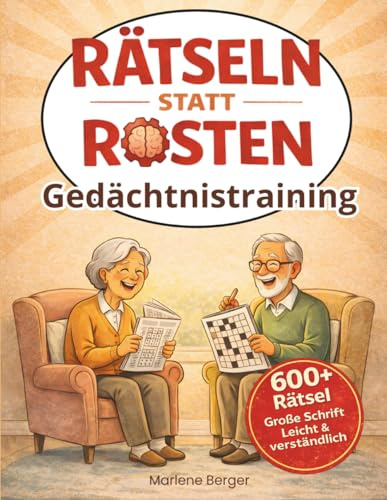 Rätseln statt Rosten! Als Rätselbuch für Erwachsene oder Gedächtnistraining für Senioren – Mehr als 600 nostalgische Rätsel in großer Schrift, gut lesbar.