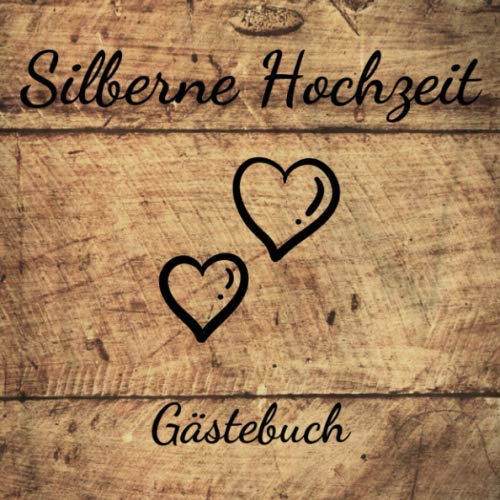 Silberne Hochzeit Gästebuch: 25. Hochzeitstag - Erinnerungsbuch zum eintragen von Glückwünschen und Grüßen an das Ehepaar - 25 Jahre - 110 Seiten im 21cm x 21cm Format - Holz-Optik