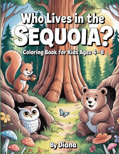 Who Lives in the Sequoia?: Coloring Book for Kids Ages 4-8