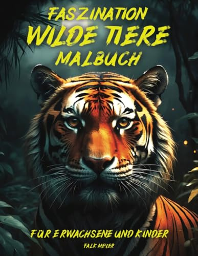 Fazination wilde Tiere: Malbuch für Erwachsene und Kinder: 50 Malvorlagen für die kreative Auszeit und Entspannung mit beeindruckenden Wildtieren