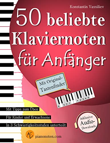 50 beliebte Klaviernoten für Anfänger und Wiedereinsteiger - inkl. Audio-Dateien, Tastenfinder und Tipps zum Üben
