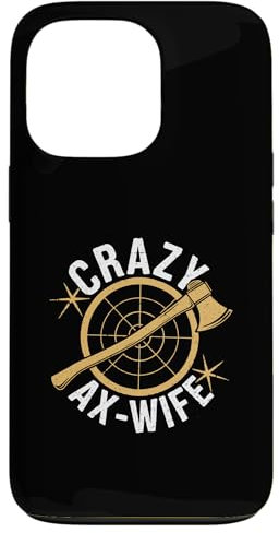 iPhone 13 Pro Crazy Ax Wife, Woman Axe Throwing Case