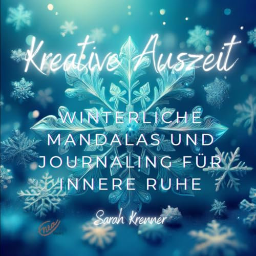 Kreative Auszeit: 31 winterliche Mandalas und Journaling für innere Ruhe und Entspannung für Erwachsene