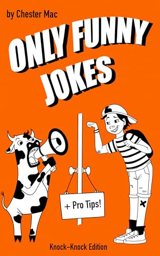 Only Funny Jokes: Knock-Knock Edition: Packed with Pro Tips to Help Kids Understand Jokes, Tell Them Better, and Get More Laughs — Perfect for Ages 6–12 and Reluctant Readers