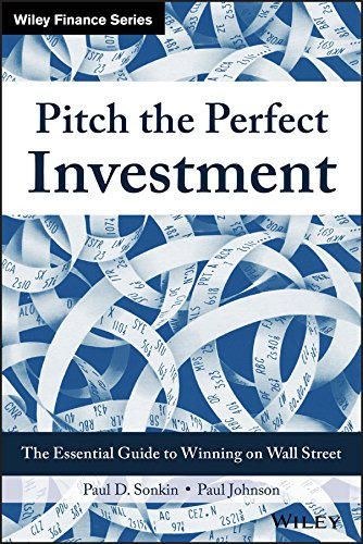 Pitch the Perfect Investment: The Essential Guide to Winning on Wall Street (Wiley Finance) (English Edition)