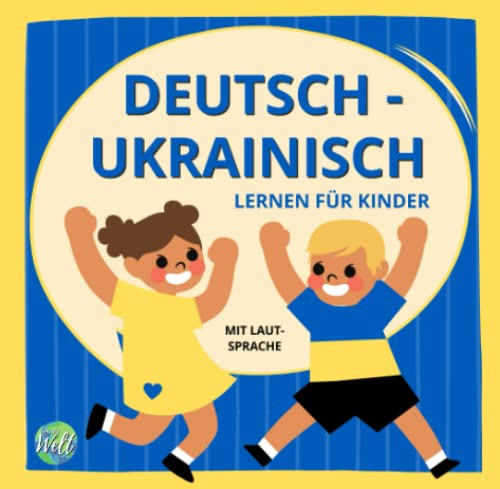 Deutsch Ukrainisch lernen für Kinder - Bilderwörterbuch | Kinderleicht Sprachen lernen für Anfänger: Mit süßen Bildern und Lautsprache | ... Ukrainisch (Sprachlernbücher für Kinder)