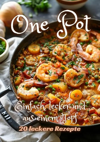 One Pot: Einfach, lecker und aus einem Topf (German Edition)