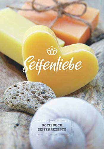 Seifenliebe: Notizbuch für Seifenrezepte mit Vorlagen zum Eintragen
