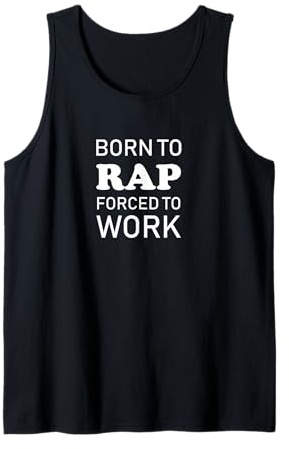 Born to Rap Forced to Work Drôle Rapping Débardeur