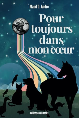 Pour toujours dans mon coeur: Un livre réconfortant pour surmonter le deuil de votre animal de compagnie