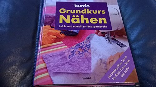 burda grundkurs nähen, leicht und schnell zur basisgarderobe - mit mehrgrößen-schnitt für rock, hose, bluse und jacke.