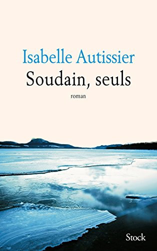 Soudain, seuls (French Edition)