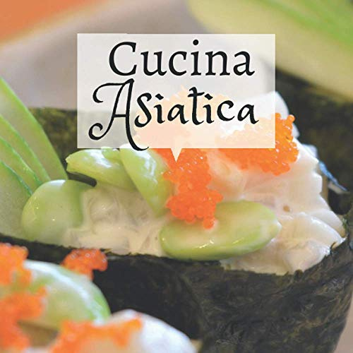Cucina asiatica: Le miei 47 ricette da scrivere