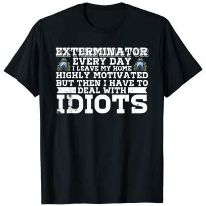 Pest Repeller Insect Killer Profession Sayings Exterminator T-Shirt